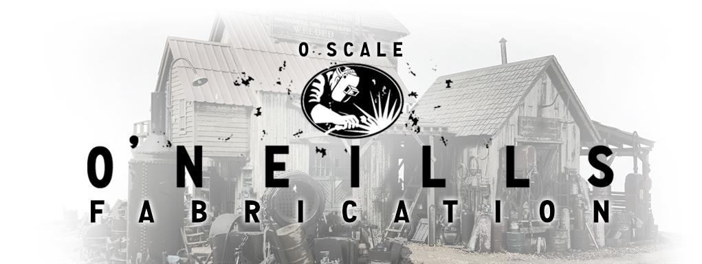 SierraWest Scale Models O Scale O'Neills Fabrication